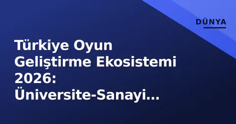 Türkiye Oyun Geliştirme Ekosistemi 2026: Üniversite-Sanayi İşbirliği ve Global Jam'lerden Çıkan Yol Haritası