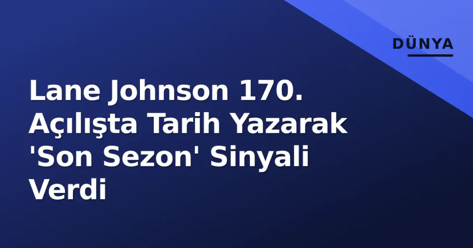 Lane Johnson 170. Açılışta Tarih Yazarak 'Son Sezon' Sinyali Verdi görseli