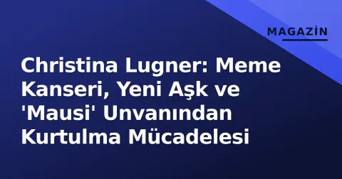 Christina Lugner: Meme Kanseri, Yeni Aşk ve 'Mausi' Unvanından Kurtulma Mücadelesi