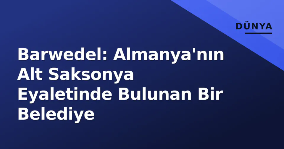 Barwedel: Almanya'nın Alt Saksonya Eyaletinde Bulunan Bir Belediye görseli