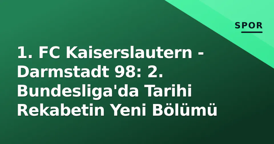 1. FC Kaiserslautern - Darmstadt 98: 2. Bundesliga'da Tarihi Rekabetin Yeni Bölümü görseli