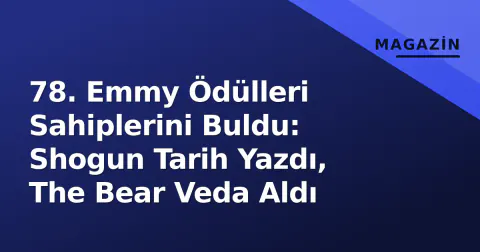 78. Emmy Ödülleri Sahiplerini Buldu: Shogun Tarih Yazdı, The Bear Veda Aldı