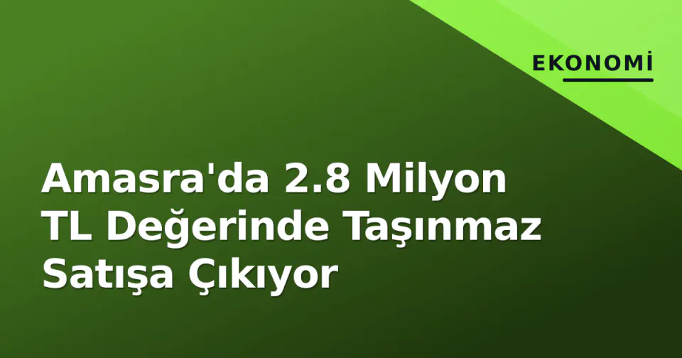 Amasra'da 2.8 Milyon TL Değerinde Taşınmaz Satışa Çıkıyor görseli