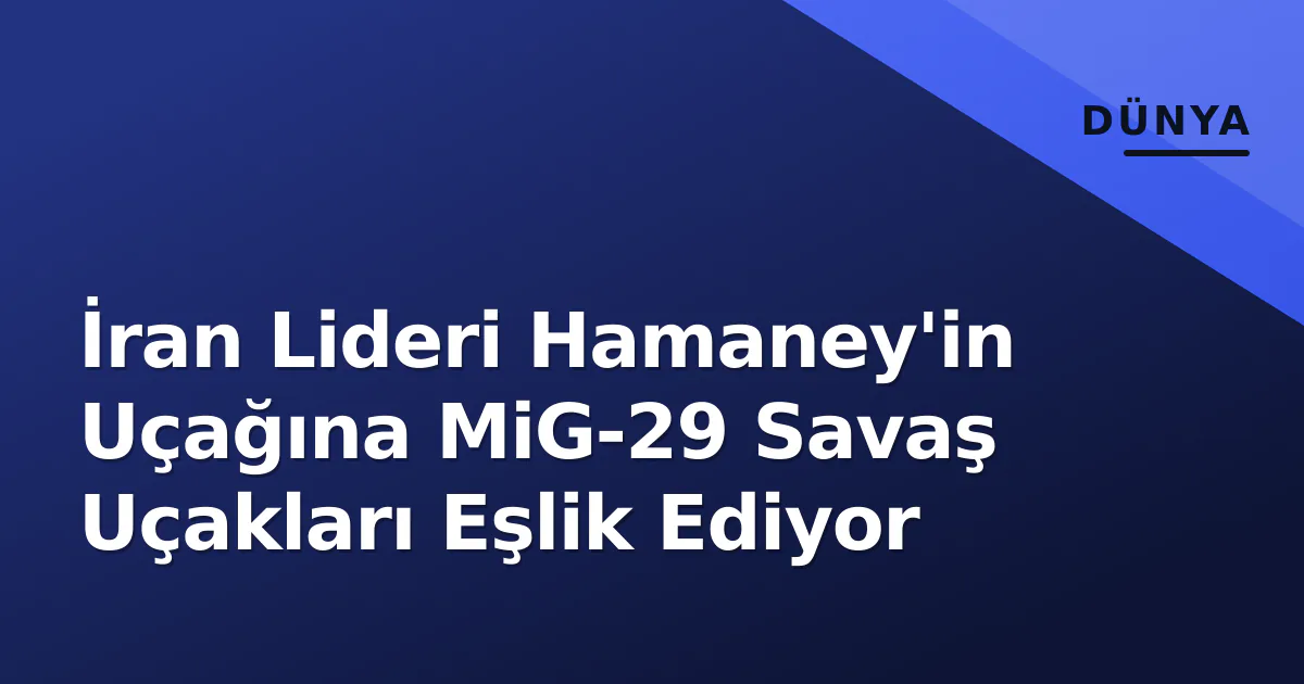 İran Lideri Hamaney'in Uçağına MiG-29 Savaş Uçakları Eşlik Ediyor İran Lideri Hamaney'in Uçağına MiG-29 Savaş Uçakları Eşlik Ediyor