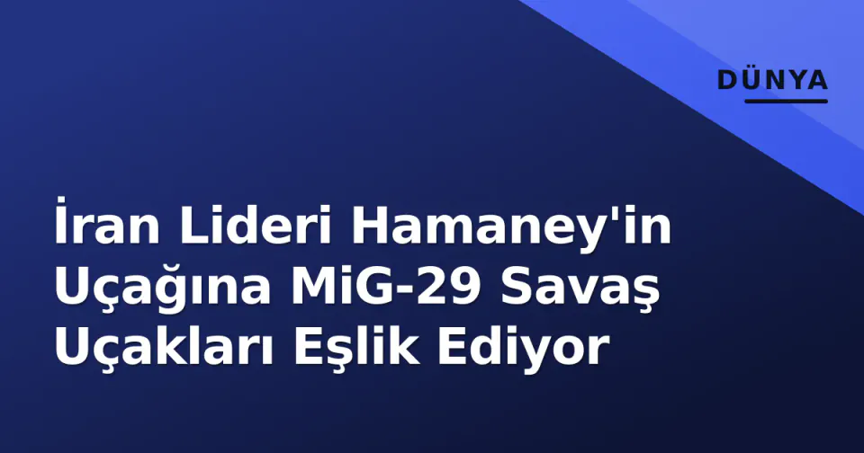 İran Lideri Hamaney'in Uçağına MiG-29 Savaş Uçakları Eşlik Ediyor görseli