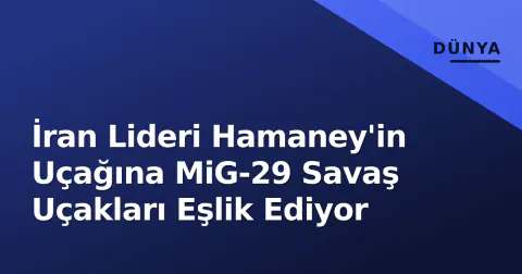 İran Lideri Hamaney'in Uçağına MiG-29 Savaş Uçakları Eşlik Ediyor