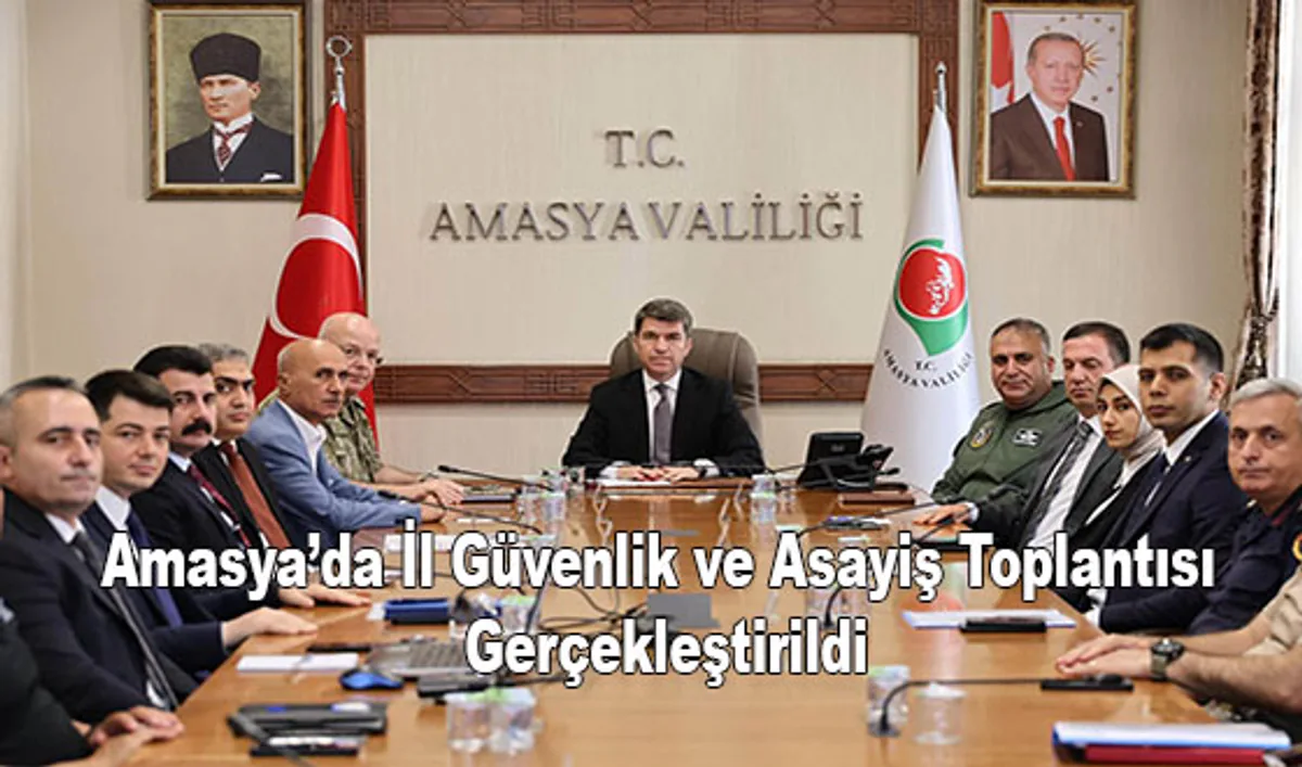 Amasya'da İl Güvenlik ve Asayiş Değerlendirme Toplantısı Yapıldı Amasya'da İl Güvenlik ve Asayiş Değerlendirme Toplantısı Yapıldı