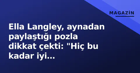 Ella Langley, aynadan paylaştığı pozla dikkat çekti: "Hiç bu kadar iyi görünmemiştim"