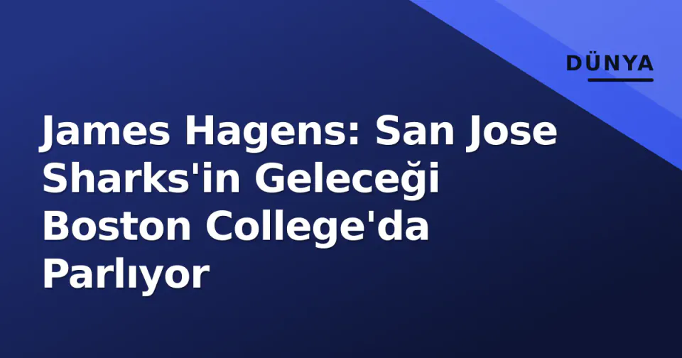 James Hagens: San Jose Sharks'in Geleceği Boston College'da Parlıyor görseli