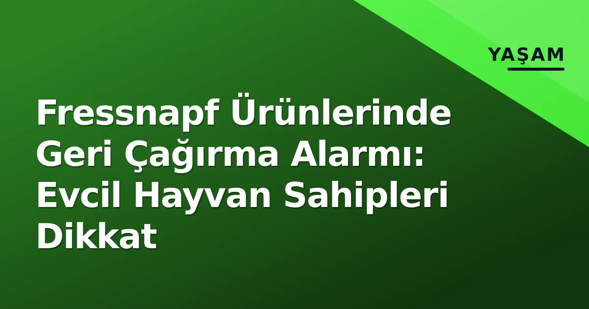 Fressnapf Ürünlerinde Geri Çağırma Alarmı: Evcil Hayvan Sahipleri Dikkat Fressnapf Ürünlerinde Geri Çağırma Alarmı: Evcil Hayvan Sahipleri Dikkat