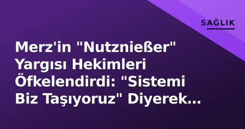 Merz'in "Nutznießer" Yargısı Hekimleri Öfkelendirdi: "Sistemi Biz Taşıyoruz" Diyerek Sokağa Çıkacaklar