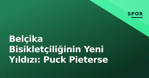 Belçika Bisikletçiliğinin Yeni Yıldızı: Puck Pieterse