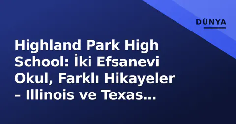 Highland Park High School: İki Efsanevi Okul, Farklı Hikayeler – Illinois ve Texas Karşılaştırması