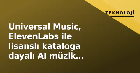 Universal Music, ElevenLabs ile lisanslı kataloga dayalı AI müzik platformu kuruyor