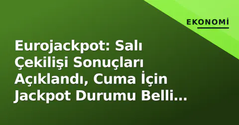 Eurojackpot: Salı Çekilişi Sonuçları Açıklandı, Cuma İçin Jackpot Durumu Belli Oldu