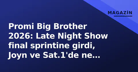 Promi Big Brother 2026: Late Night Show final sprintine girdi, Joyn ve Sat.1'de ne değişti?