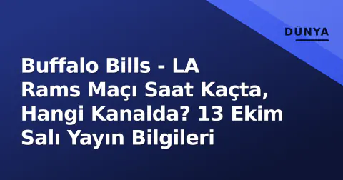 Buffalo Bills - LA Rams Maçı Saat Kaçta, Hangi Kanalda? 13 Ekim Salı Yayın Bilgileri