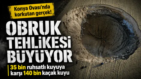 Konya Ovası'nda Su Krizi: 140 Bin Kaçak Kuyu Obruk Tehlikesini Tetikliyor