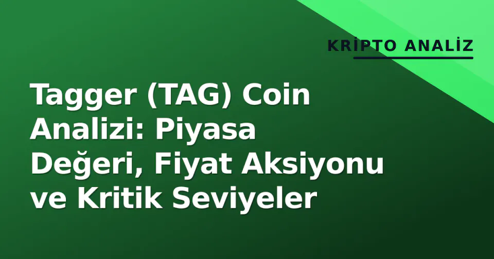 Tagger (TAG) Coin Analizi: Piyasa Değeri, Fiyat Aksiyonu ve Kritik Seviyeler görseli