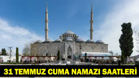 31 Temmuz 2026 Cuma Namazı Vakitleri ve Diyanet İşleri Başkanlığı Duyurusu