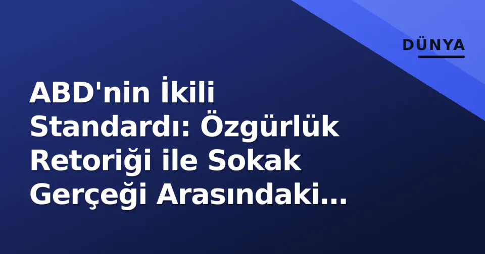 ABD'nin İkili Standardı: Özgürlük Retoriği ile Sokak Gerçeği Arasındaki Derin Çatlak görseli