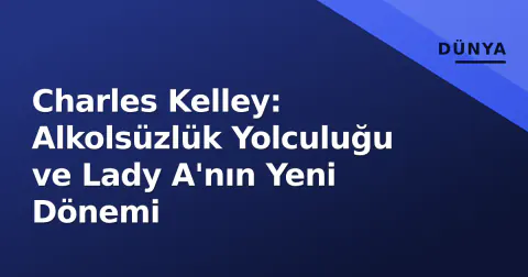 Charles Kelley: Alkolsüzlük Yolculuğu ve Lady A'nın Yeni Dönemi