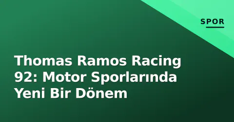 Thomas Ramos Racing 92: Motor Sporlarında Yeni Bir Dönem