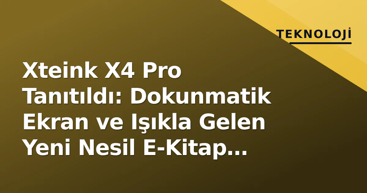 Xteink X4 Pro Tanıtıldı: Dokunmatik Ekran ve Işıkla Gelen Yeni Nesil E-Kitap Okuyucu Xteink X4 Pro Tanıtıldı: Dokunmatik Ekran ve Işıkla Gelen Yeni Nesil E-Kitap Okuyucu
