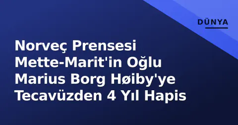 Norveç Prensesi Mette-Marit'in Oğlu Marius Borg Høiby'ye Tecavüzden 4 Yıl Hapis