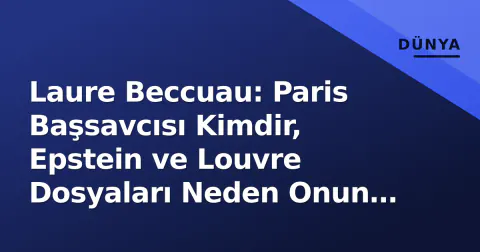 Laure Beccuau: Paris Başsavcısı Kimdir, Epstein ve Louvre Dosyaları Neden Onun Masasında? Laure Beccuau: Paris Başsavcısı Kimdir, Epstein ve Louvre Dosyaları Neden Onun Masasında?