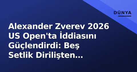 Alexander Zverev 2026 US Open'ta İddiasını Güçlendirdi: Beş Setlik Dirilişten İkinci Haftaya