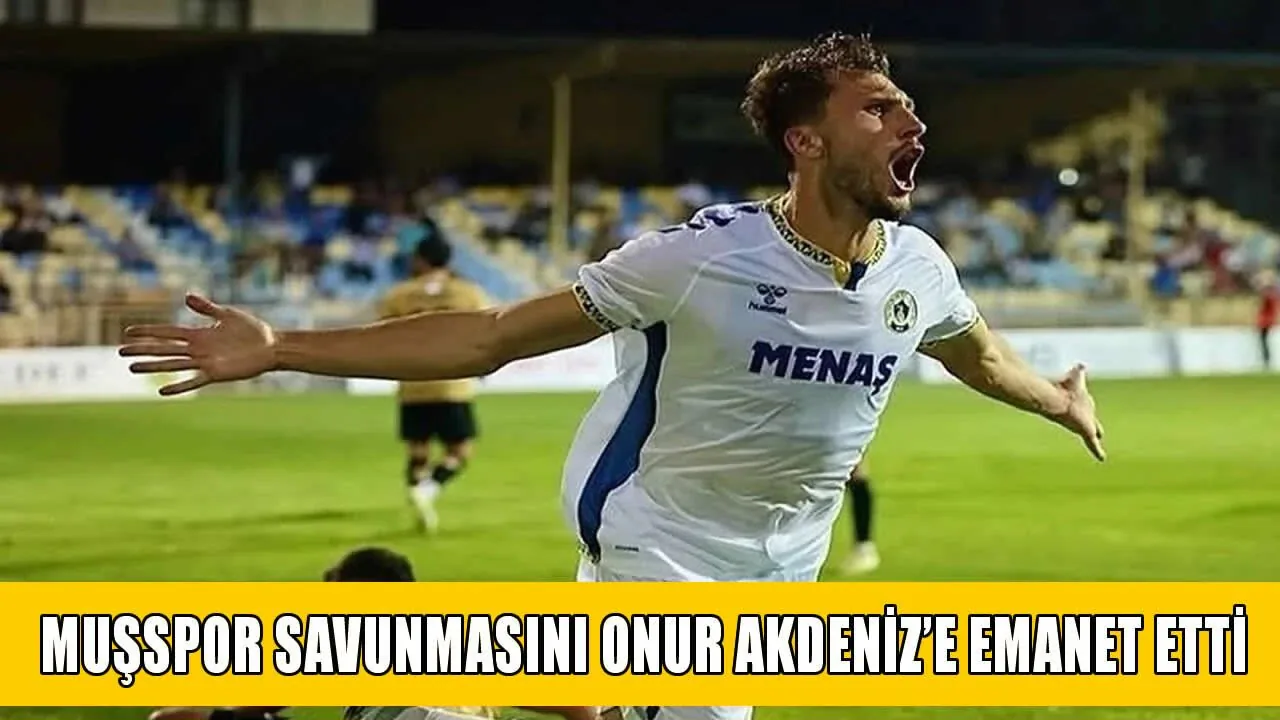 Muşspor Savunma Hattını Onur Akdeniz ile Güçlendirdi Muşspor Savunma Hattını Onur Akdeniz ile Güçlendirdi