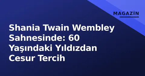 Shania Twain Wembley Sahnesinde: 60 Yaşındaki Yıldızdan Cesur Tercih