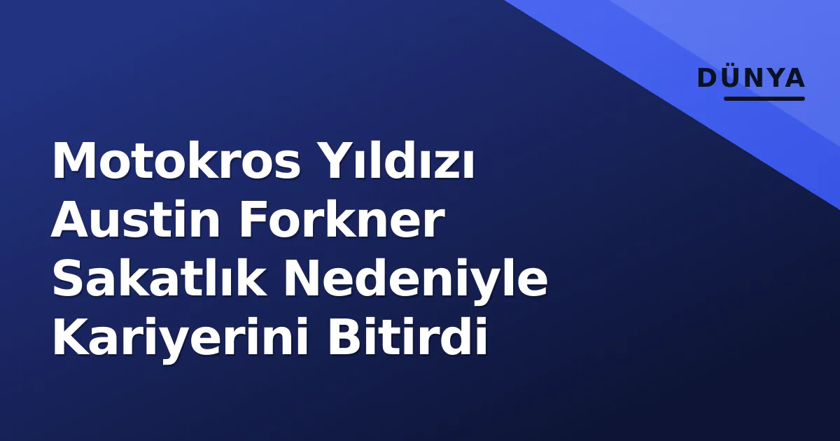 Motokros Yıldızı Austin Forkner Sakatlık Nedeniyle Kariyerini Bitirdi Motokros Yıldızı Austin Forkner Sakatlık Nedeniyle Kariyerini Bitirdi