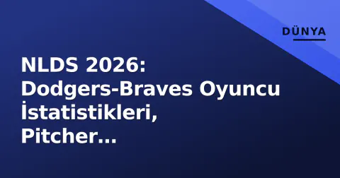 NLDS 2026: Dodgers-Braves Oyuncu İstatistikleri, Pitcher Karşılaştırmaları ve Maç Anahtarı