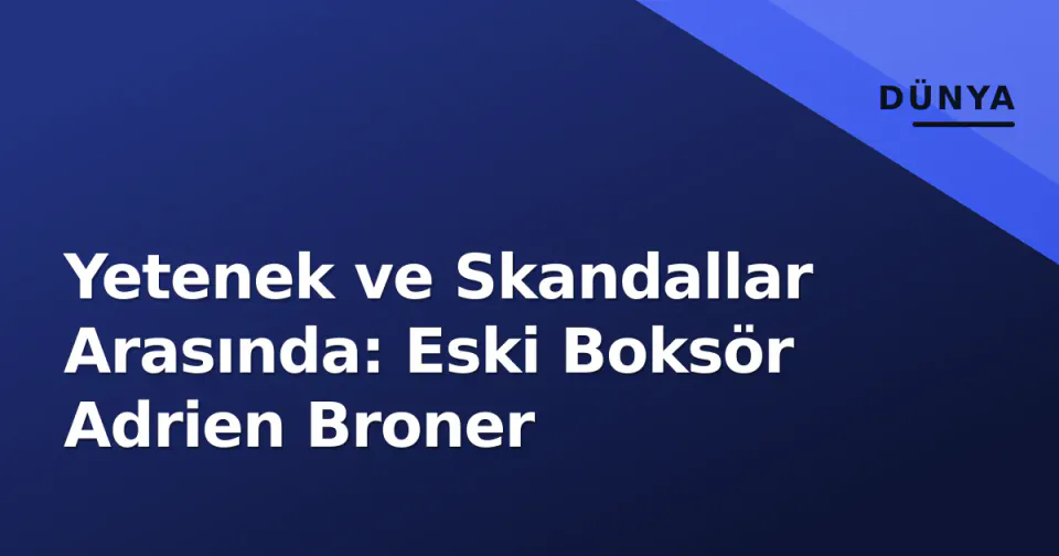 Yetenek ve Skandallar Arasında: Eski Boksör Adrien Broner görseli