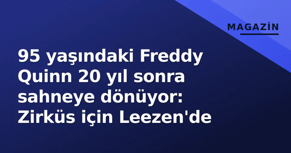 95 yaşındaki Freddy Quinn 20 yıl sonra sahneye dönüyor: Zirküs için Leezen'de görseli