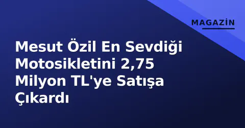 Mesut Özil En Sevdiği Motosikletini 2,75 Milyon TL'ye Satışa Çıkardı