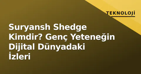 Suryansh Shedge Kimdir? Genç Yeteneğin Dijital Dünyadaki İzleri
