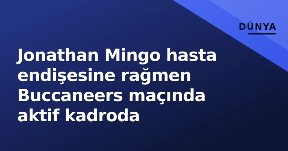 Jonathan Mingo hasta endişesine rağmen Buccaneers maçında aktif kadroda görseli