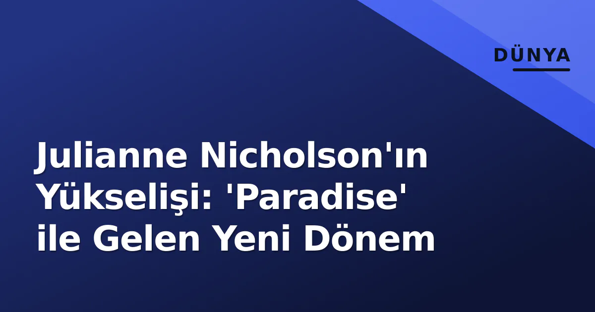 Julianne Nicholson'ın Yükselişi: 'Paradise' ile Gelen Yeni Dönem Julianne Nicholson'ın Yükselişi: 'Paradise' ile Gelen Yeni Dönem