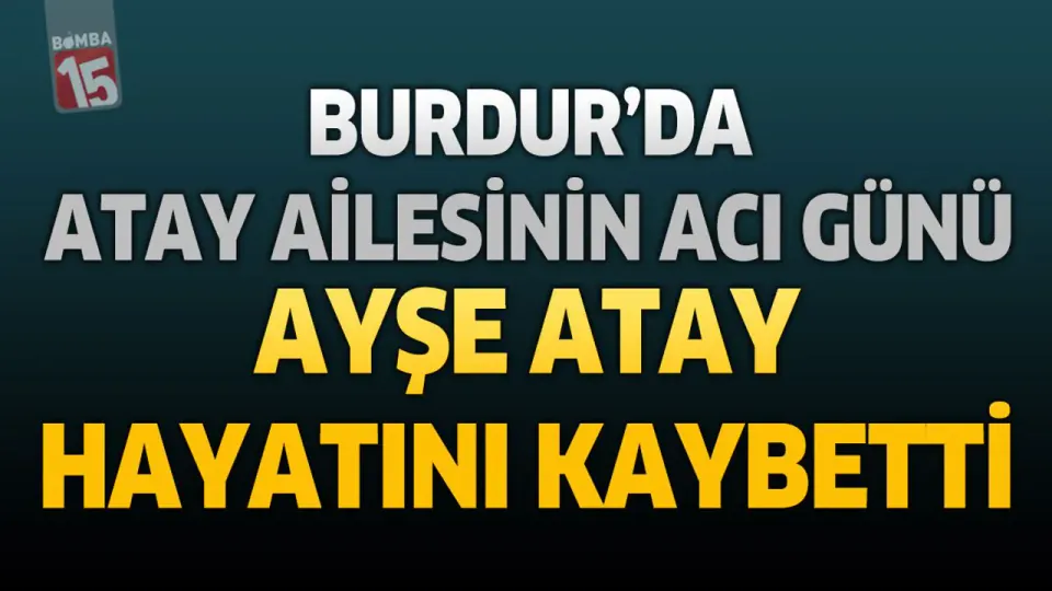 Burdur'da Ayşe Atay Vefat Etti: Cenaze Töreni Detayları Açıklandı görseli