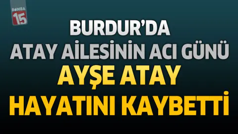 Burdur'da Ayşe Atay Vefat Etti: Cenaze Töreni Detayları Açıklandı