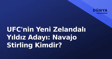 UFC'nin Yeni Zelandalı Yıldız Adayı: Navajo Stirling Kimdir?