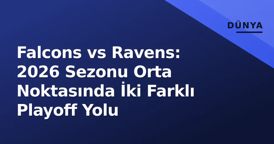 Falcons vs Ravens: 2026 Sezonu Orta Noktasında İki Farklı Playoff Yolu görseli