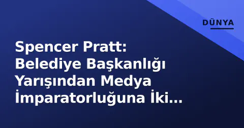 Spencer Pratt: Belediye Başkanlığı Yarışından Medya İmparatorluğuna İki Yıl Sonra