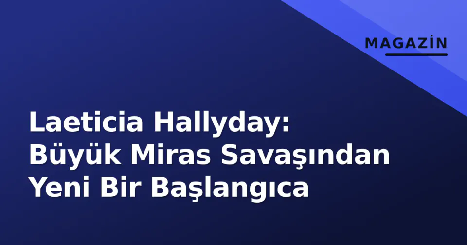Laeticia Hallyday: Büyük Miras Savaşından Yeni Bir Başlangıca görseli