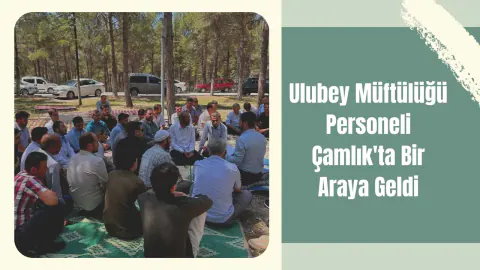 Ulubey Müftülüğü Personeli Çamlık'ta Din Hizmetlerini Değerlendirdi