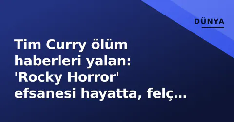 Tim Curry ölüm haberleri yalan: 'Rocky Horror' efsanesi hayatta, felç sonrası yaşamı nasıl sürüyor?