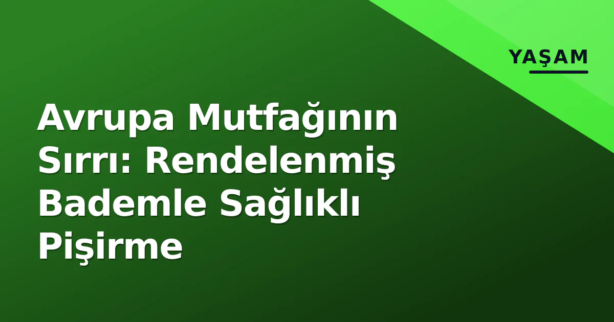 Avrupa Mutfağının Sırrı: Rendelenmiş Bademle Sağlıklı Pişirme Avrupa Mutfağının Sırrı: Rendelenmiş Bademle Sağlıklı Pişirme
